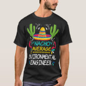 Nacho Average Environmental Engineer Cinco De Mayo Tシャツ (正面)