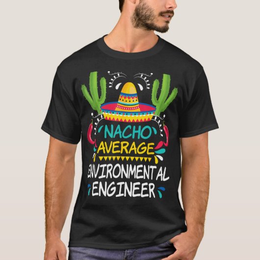 Nacho Average Environmental Engineer Cinco De Mayo Tシャツ (正面)