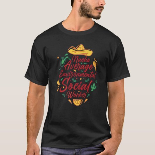 Nacho Average Environmental Social Worker Cinco De Tシャツ (正面)