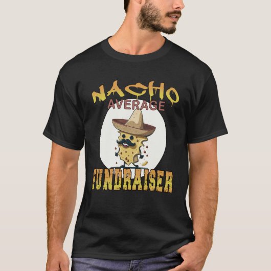Nacho Average Fundraiser worker appreciation week Tシャツ (正面)