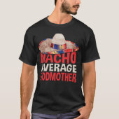 Nacho Average Godmother Cinco De Mayo Party Shirt Tシャツ (正面)