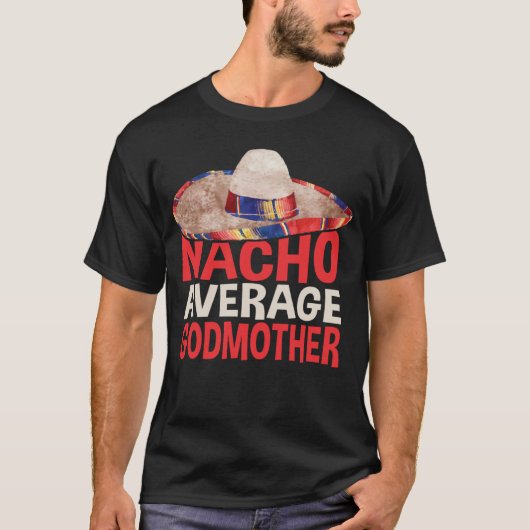 Nacho Average Godmother Cinco De Mayo Party Shirt Tシャツ (正面)