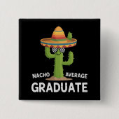 Nacho Average Graduate High School College Humor 缶バッジ (正面)