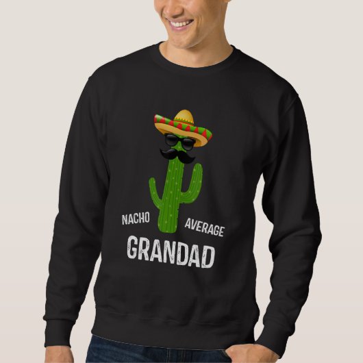 Nacho Average Grandad   Best Grandad Ever Father's スウェットシャツ (正面)