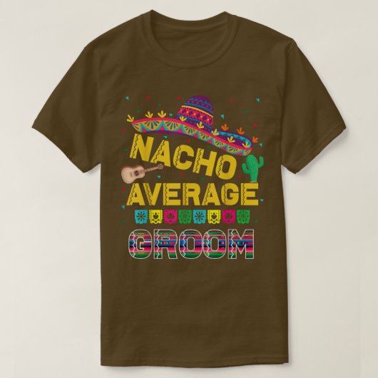 Nacho Average Groom Bachelor Party Groom Funny Nac Tシャツ (デザイン正面)