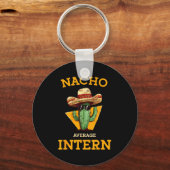 Nacho Average Intern Funny New Job Coworker Office キーホルダー (正面)
