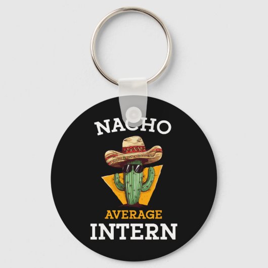 Nacho Average Intern Funny New Job Coworker Office キーホルダー (正面)