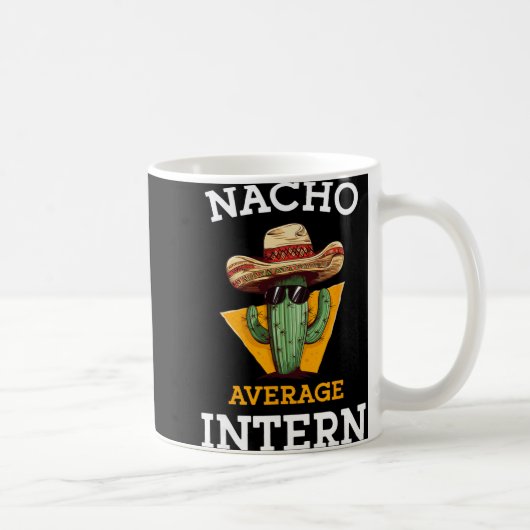 Nacho Average Intern Funny New Job Coworker Office コーヒーマグカップ (右)