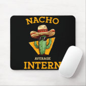 Nacho Average Intern Funny New Job Coworker Office マウスパッド (マウス)