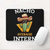 Nacho Average Intern Funny New Job Coworker Office マウスパッド (マウス)