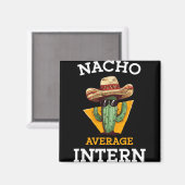 Nacho Average Intern Funny New Job Coworker Office マグネット (正面/裏面)