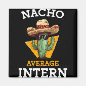 Nacho Average Intern Funny New Job Coworker Office マグネット (正面)