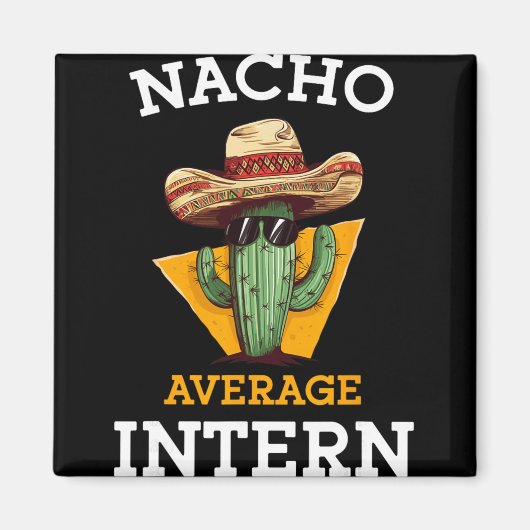Nacho Average Intern Funny New Job Coworker Office マグネット (正面)