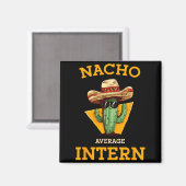 Nacho Average Intern Funny New Job Coworker Office マグネット (正面/裏面)