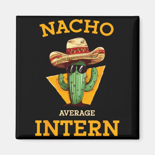 Nacho Average Intern Funny New Job Coworker Office マグネット (正面)