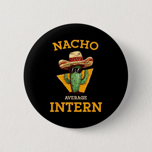 Nacho Average Intern Funny New Job Coworker Office 缶バッジ (正面)