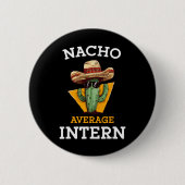 Nacho Average Intern Funny New Job Coworker Office 缶バッジ (正面)