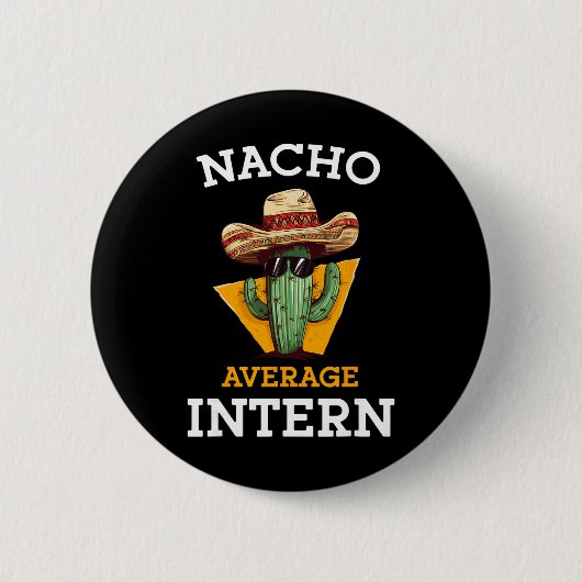 Nacho Average Intern Funny New Job Coworker Office 缶バッジ (正面)