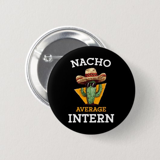 Nacho Average Intern Funny New Job Coworker Office 缶バッジ (正面&裏面)