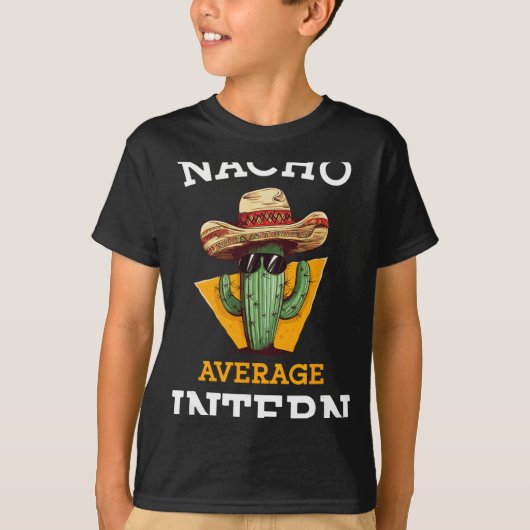 Nacho Average Intern Funny New Job Coworker Office Tシャツ (正面)