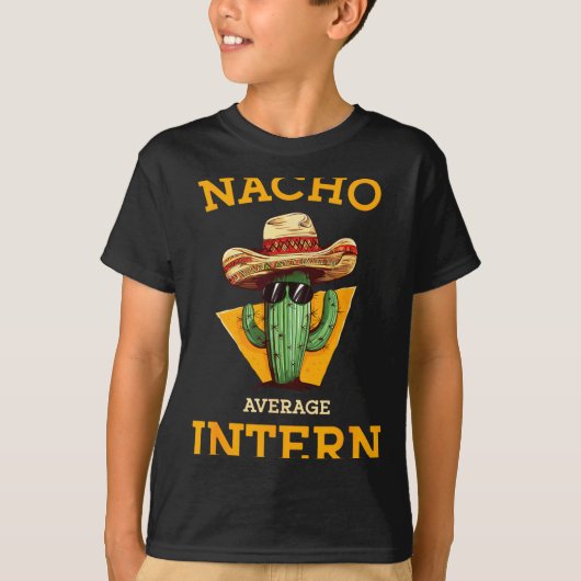 Nacho Average Intern Funny New Job Coworker Office Tシャツ (正面)