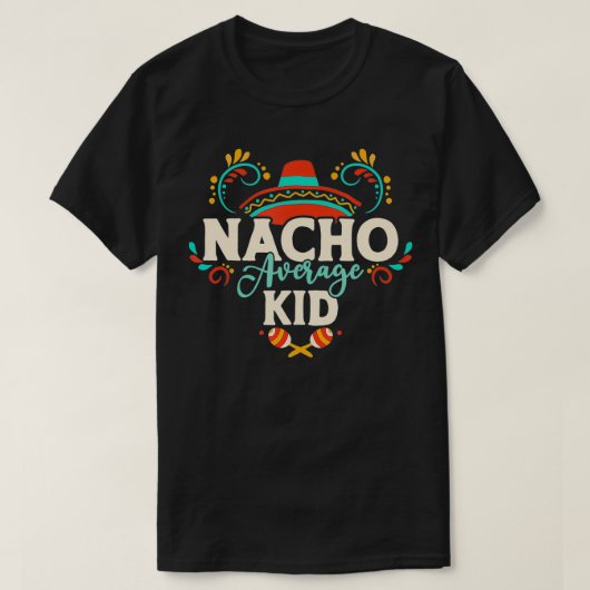 Nacho Average Kid Cinco De Mayo Meican Matching Fa Tシャツ (デザイン正面)