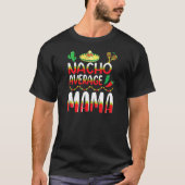 Nacho Average Mama Cinco De Mayo Mexican Tradition Tシャツ (正面)