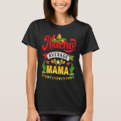 Nacho Average Mama Mexican Fiesta For Women Tシャツ (正面)