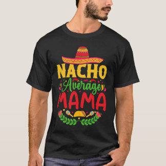 Nacho Average Mama Tシャツ