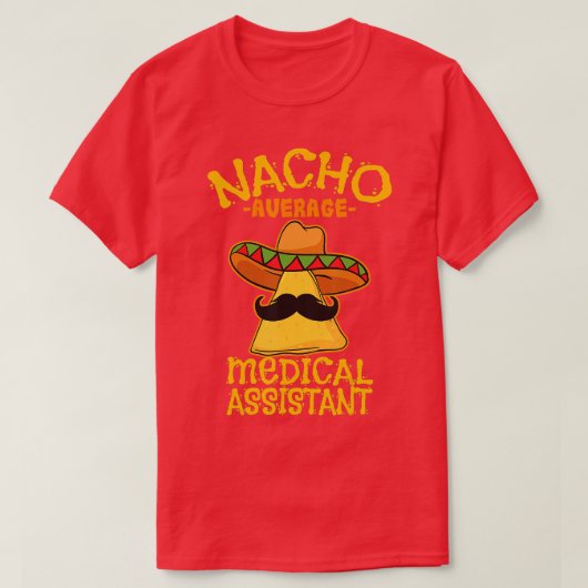 Nacho Average Medical Assistant Clinical Cinco de Tシャツ (デザイン正面)