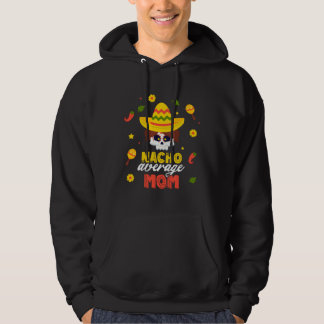 Nacho Average Mom Cinco De Mayo Fiesta Mexican Dad パーカ