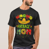 Nacho Average MOM Cinco De Mayo Mexican Fiesta 1 Tシャツ (正面)