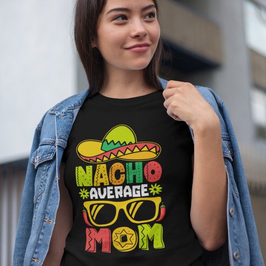 Nacho Average Mom – Fun Mexican Style Tee for Mom トライブレンドTシャツ