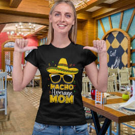 Nacho Average Mom Funny Mom Average Tシャツ