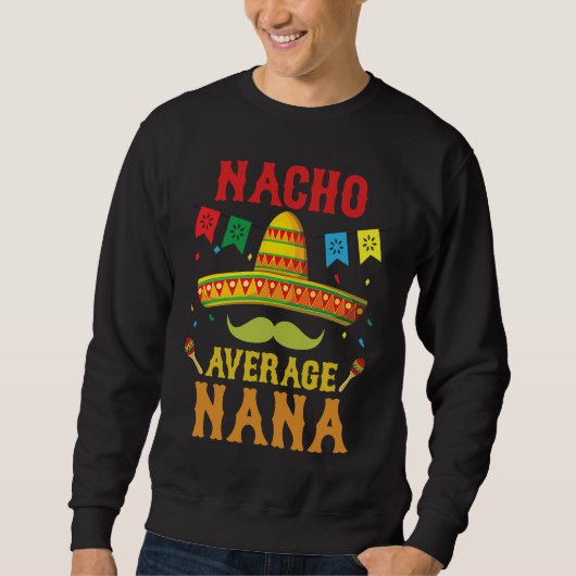 Nacho Average Nana Cinco De Mayo Matching Family スウェットシャツ (正面)