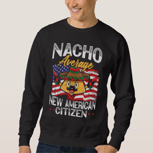 Nacho Average New American Citizen USA Constitutio スウェットシャツ (正面)