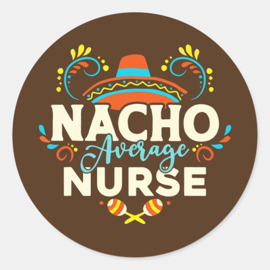 Nacho Average Nurse Cinco De Mayo Mexican ラウンドシール (正面)