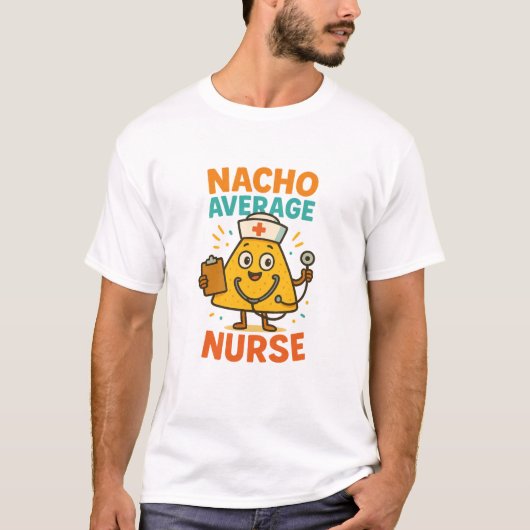 Nacho Average Nurse Shirt Tシャツ (正面)