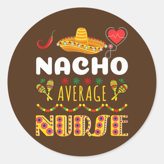 Nacho Average Nurse Tee Cinco De Mayo Cool ラウンドシール (正面)