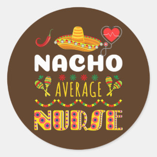 Nacho Average Nurse Tee Cinco De Mayo Cool ラウンドシール