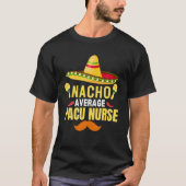 Nacho Average Pacu Nurse Tシャツ (正面)
