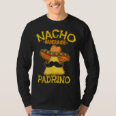 Nacho Average Padrino Godparent Godfather Cinco De Tシャツ (正面)