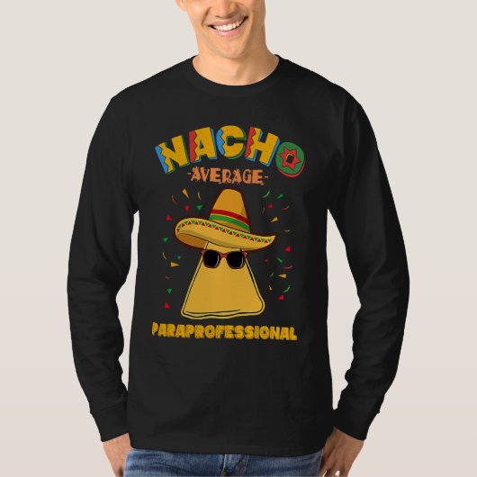 Nacho Average Paraprofessional Teacher Aides Cinco Tシャツ (正面)