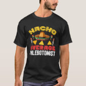 Nacho Average Phlebotomist Phlebotomy Tech Cinco d Tシャツ (正面)