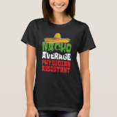 Nacho Average Physician Assistant Cinco De Mayo Fi Tシャツ (正面)