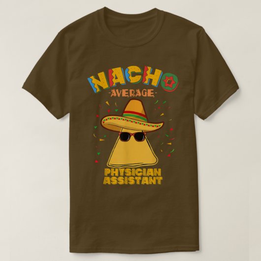 Nacho Average Physician Assistant Cinco De Mayo Tシャツ (デザイン正面)