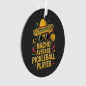 Nacho Average Pickleball Player オーナメント (正面)