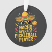 Nacho Average Pickleball Player オーナメント (正面)
