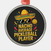 Nacho Average Pickleball Player メタルオーナメント (正面)