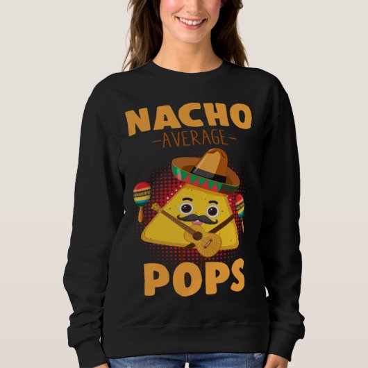 Nacho Average Pops Cinco De Mayo  Mexican Dads Hum スウェットシャツ (正面)